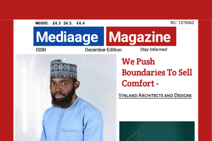 Mediaage News and Magazine (December Edition) MediaageNG Welcome to the December Edition of Mediaage Magazine, our last for the year. It has been an interesting time, covering activities both in the private and public sectors, making stories out of them, getting them published daily on www.mediaageng.com and monthly on Mediaage Magazine.